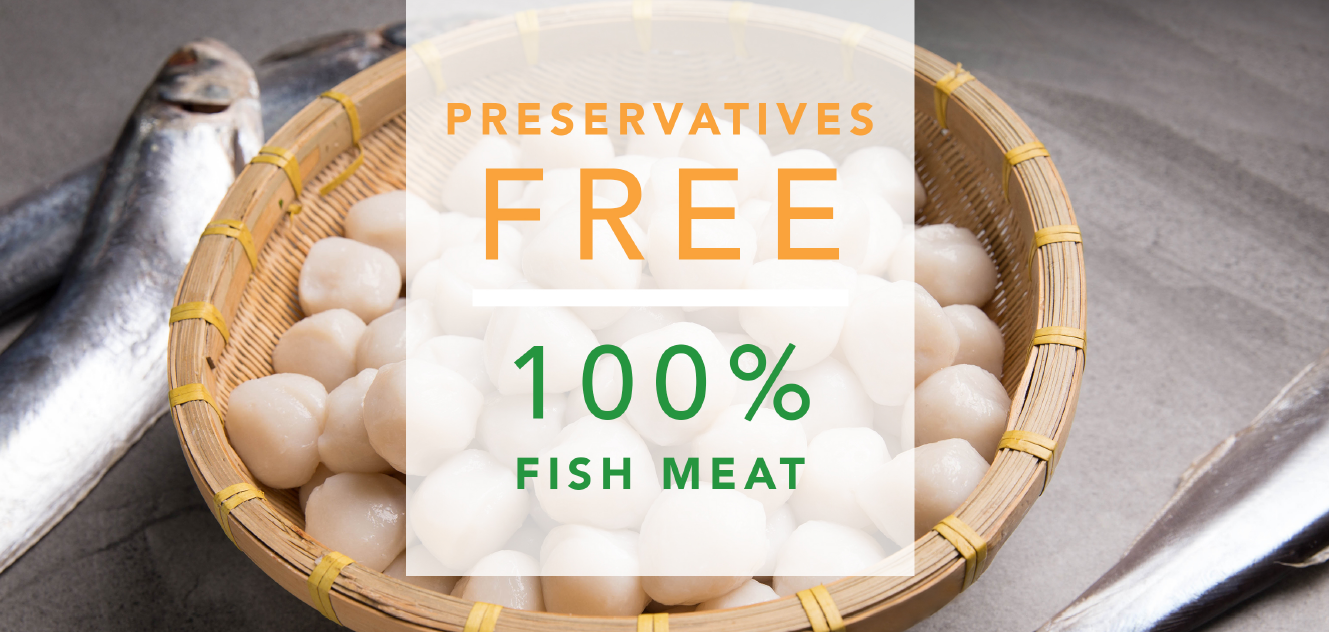 Preservatives FREE - 100% Fish Meat